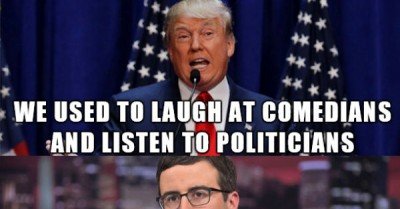 We used to laugh at comedians and listen to politicians…  