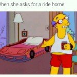 When She Asks For A Ride Home…